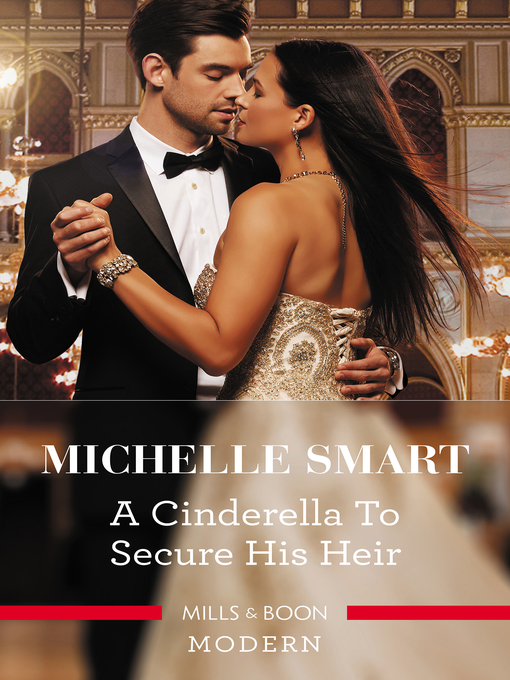Title details for A Cinderella to Secure His Heir by Michelle Smart - Available
